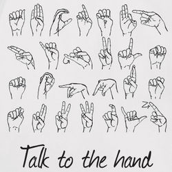 Talk to the Hand Sign Language T-Shirt