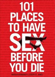 101 Places to Have Sex Before You Die Book