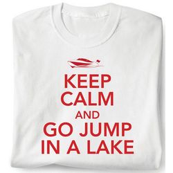 Keep Calm and Go Jump in a Lake T-Shirt