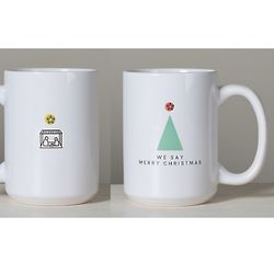 We Say Merry Christmas Mug