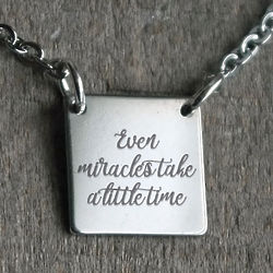 Even Miracles Take A Little Time Square Pendant Engraved Necklace