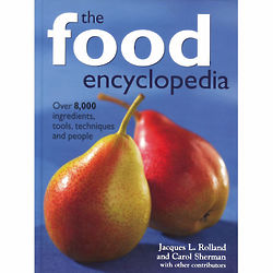 The Food Encyclopedia: Over 8,000 Ingredients, Tools, Techniques