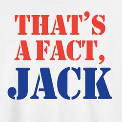 That's a Fact Jack T-Shirt