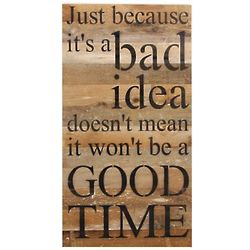 Bad Idea Good Time Weathered Wall Plaque