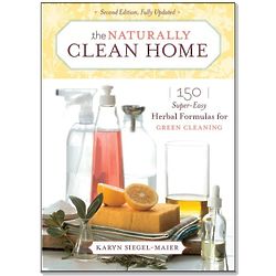 The Naturally Clean Home 150 Super-Easy Herbal Formulas Book