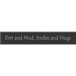 Dirt Mud Smiles Hugs Sign