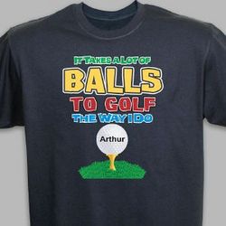 Personalized It Takes A Lot of Balls To Golf T-Shirt