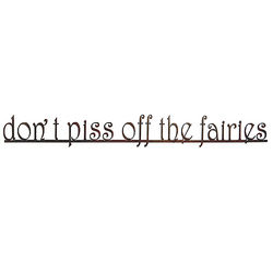 Don't P*ss off the Fairies Garden Sign