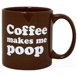 Coffee Makes Me Poop Giant Mug