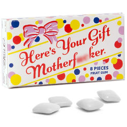 Here's Your Gift Motherf*cker Gum