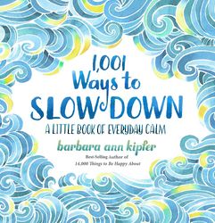 1,001 Ways to Slow Down Book of Calm