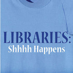 Libraries: Shhhh Happens T-Shirt