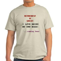 Retired, My Own Boss At Last T-Shirt