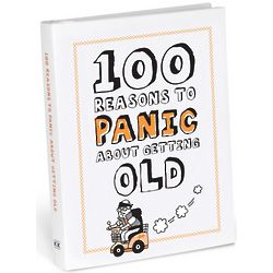 100 Reasons to Panic About Getting Old Hardcover Book