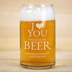 Personalized I Love You More Than Beer Can Glass