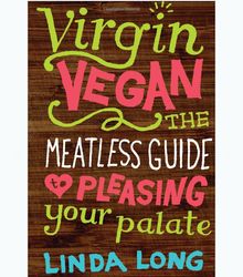 Virgin Vegan: The Meatless Guide to Pleasing Your Palate Book