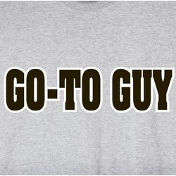 Go to Guy T-Shirt