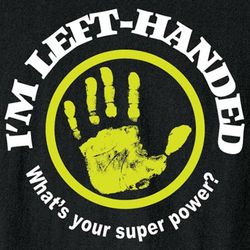 I'm Left Handed - What's Your Super Power T-Shirt