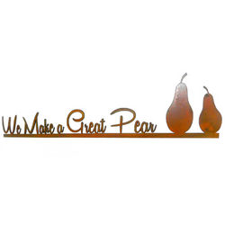 We Make a Great Pear Metal Wall Sign