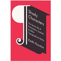 Shady Characters: The Secret Life of Typographical Marks Book