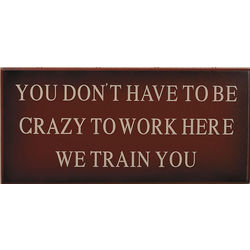 'You Don't Have To Be Crazy' Sign