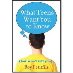 What Teens Want You to Know (But Won't Tell You) Book