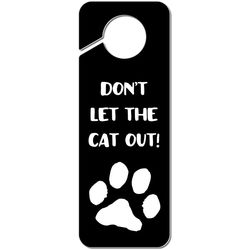 Don't Let The Cat Out Plastic Door Knob Hanger Sign