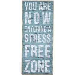 You Are Now Entering A Stress Free Zone Sign