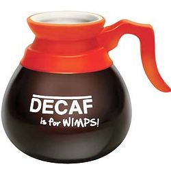 Decaf Is for Wimps Coffee Mug