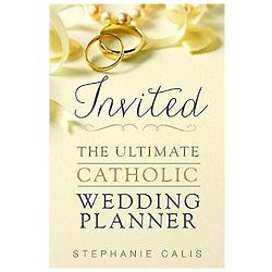 Invited: The Ultimate Catholic Wedding Planner Book