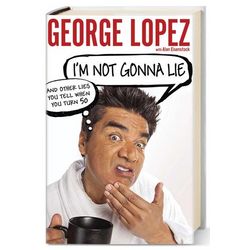 George Lopez's I'm Not Gonna Lie Signed Book