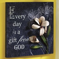 Every Day Is a Gift From God Plaque