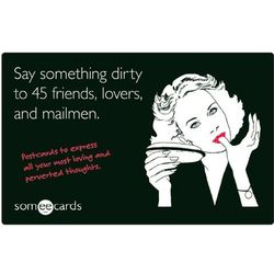 Say Something Dirty to 45 Friends, Lovers, and Mailmen Postcards
