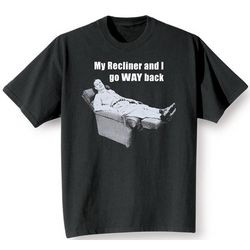 My Recliner and I Go Way Back T-Shirt