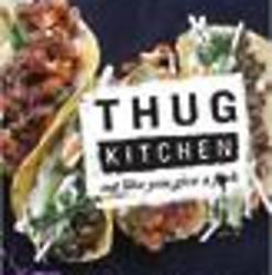 Thug Kitchen - Eat Like You Give a F*ck Cookbook