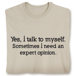 Yes, I Talk to Myself T-Shirt