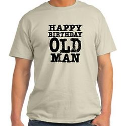 Happy Birthday Old Man T-Shirt