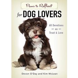 Paws to Reflect for Dog Lovers: 60 Devotions on Trust and Love