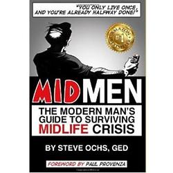 Mid Men: The Modern Man's Guide to Surviving Midlife Crisis Book