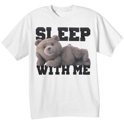 Sleep With Me Ted T-Shirt