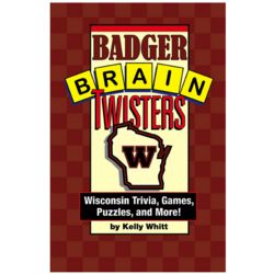 Badger Brain Twisters: Wisconsin Trivia, Games, and Puzzles Book