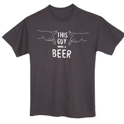 This Guy Needs a Beer Shirt