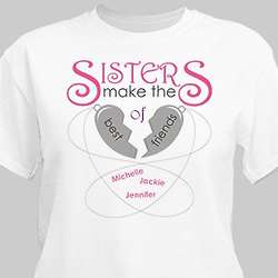 Personalized Sisters Make the Best of Friends T-Shirt