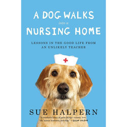 A Dog Walks Into a Nursing Home: Book