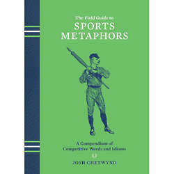 The Field Guide to Sports Metaphors Book