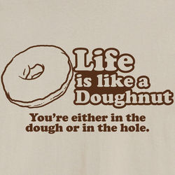 Life Is Like a Doughnut T-Shirt