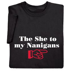 The She to My Nanigans T-Shirt