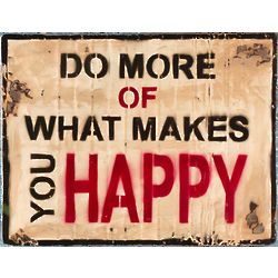 Do What Makes You Happy Metal Sign