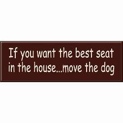 Best Seat in the House Dog Sign