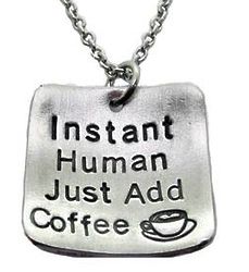 Instant Human Just Add Coffee Pewter Necklace